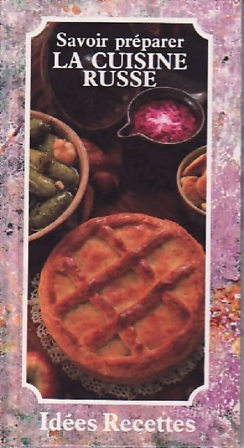 Savoir préparer la cuisine russe - X