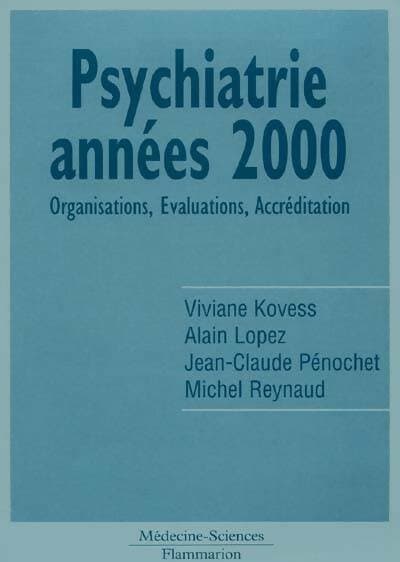 Psychiatrie années 2000. Organisation évaluations accréditation - Viviane Kovess-Masféty