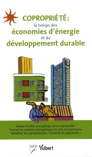 Copropriété : Le temps des économies d'énergie et du développement durable - Julien Allix